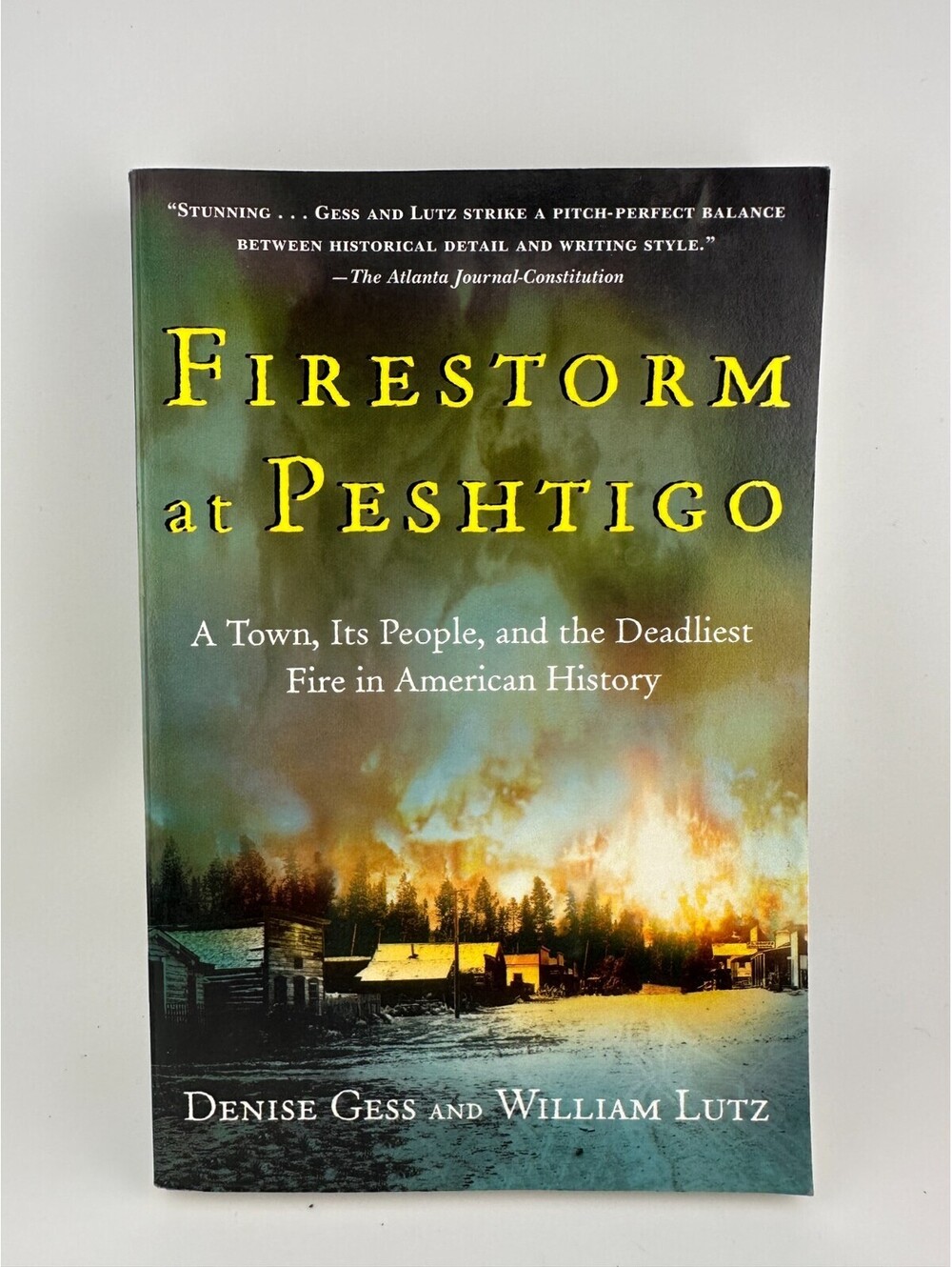 Firestorm at Peshtigo Gess Lutz Deadliest Fire History